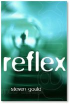Reflex, by Steven Gould Reflex, by Steven Gould